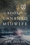 The Book of the Unnamed Midwife by Meg Elison