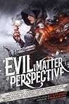 Evil is a Matter of Perspective by Adrian   Collins