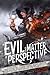 Evil is a Matter of Perspective: An Anthology of Antagonists