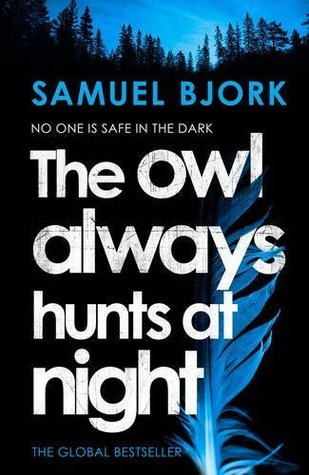 The Owl Always Hunts at Night by Samuel Bjørk