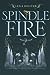 Spindle Fire (Spindle Fire #1)