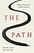 The Path: A New Way to Think About Everything