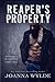 Reaper's Property by Joanna Wylde