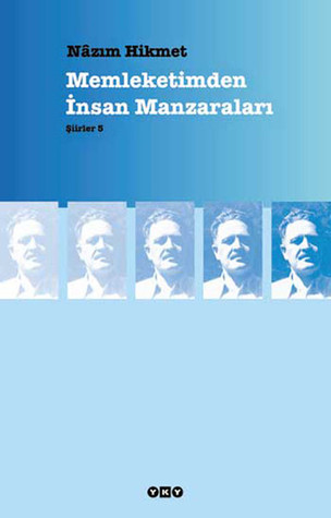 Şiirler 5 - Memleketimden İnsan Manzaraları by Nâzım Hikmet