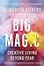 Big Magic: Creative Living Beyond Fear