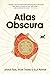 Atlas Obscura: An Explorer's Guide to the World's Hidden Wonders