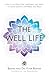 The Well Life: How to Use Structure, Sweetness, and Space to Create Balance, Happiness, and Peace