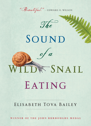 The Sound of a Wild Snail Eating by Elisabeth Tova Bailey