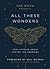 The Moth Presents All These Wonders: True Stories About Facing the Unknown