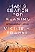 Man's Search for Meaning: A...