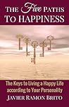 The Five Paths to Happiness by Javier Ramon Brito