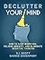 Declutter Your Mind: How to Stop Worrying, Relieve Anxiety, and Eliminate Negative Thinking