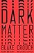 Dark Matter by Blake Crouch