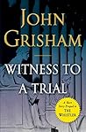 Witness to a Trial by John Grisham