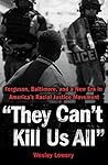 Book cover for They Can't Kill Us All: Ferguson, Baltimore, and a New Era in America's Racial Justice Movement