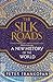 The Silk Roads: A New History of the World