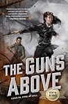 The Guns Above (Signal Airship, #1)