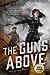 The Guns Above (Signal Airship, #1)