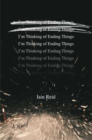 I'm Thinking of Ending Things by Iain Reid