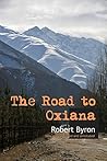 The Road to Oxiana: New edition linked and annotated