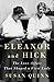 Eleanor and Hick: The Love Affair That Shaped a First Lady