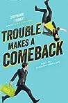 Trouble Makes a Comeback by Stephanie Tromly