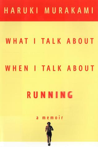 What I Talk About When I Talk About Running by Haruki Murakami