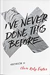 I’ve Never Done This Before by Claire Rudy Foster