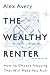 The Wealthy Renter: How to Choose Housing That Will Make You Rich