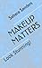 Makeup Matters (Secrets of Femmes Fatales, #4)