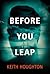 Before You Leap by Keith Houghton