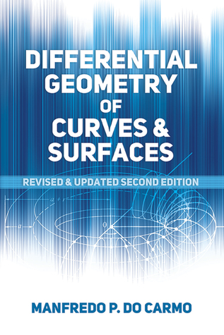 Differential Geometry of Curves and Surfaces by Manfredo P. Do Carmo