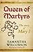 Queen of Martyrs: The Story of Mary I (Plantagenet Embers, #3)