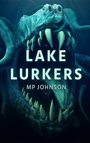 Lake Lurkers by M.P. Johnson