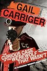 The Curious Case of the Werewolf that Wasn't by Gail Carriger