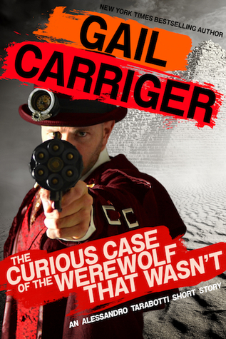 The Curious Case of the Werewolf that Wasn't by Gail Carriger