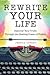 Rewrite Your Life: Discover Your Truth Through the Healing Power of Fiction (How to Write a Book)