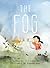 The Fog by Kyo Maclear