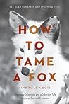 How to Tame a Fox (and Build a Dog) by Lee Alan Dugatkin