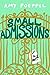 Small Admissions by Amy Poeppel