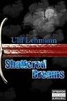 Shattered Dreams by Ulff Lehmann