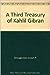 A Third Treasury of Kahlil ...