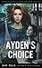 Ayden's Choice by Sam Felix