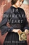 An Awakened Heart by Jody Hedlund