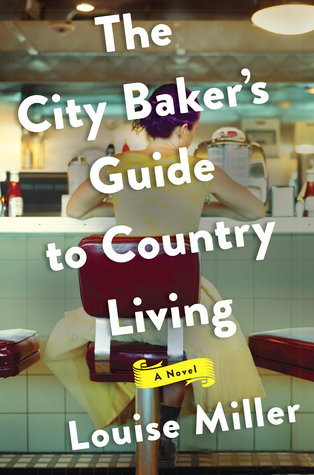 The City Baker's Guide to Country Living by Louise  Miller