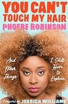 You Can't Touch My Hair by Phoebe Robinson