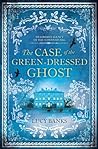 The Case of the Green-Dressed Ghost by Lucy Banks