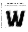 W albo wspomnienie z dzieciństwa by Georges Perec