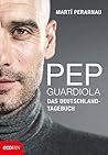 Pep Guardiola – Das Deutschland-Tagebuch by Martí Perarnau