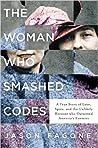 The Woman Who Smashed Codes: A True Story of Love, Spies, and the Unlikely Heroine who Outwitted America's Enemies